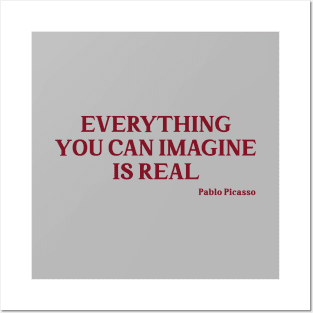 Everything you can imagine is real, burgundy Posters and Art